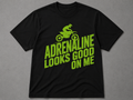 Adrenaline Looks Good on Me T-Shirt