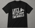 Life's Better on Two Wheels T-Shirt