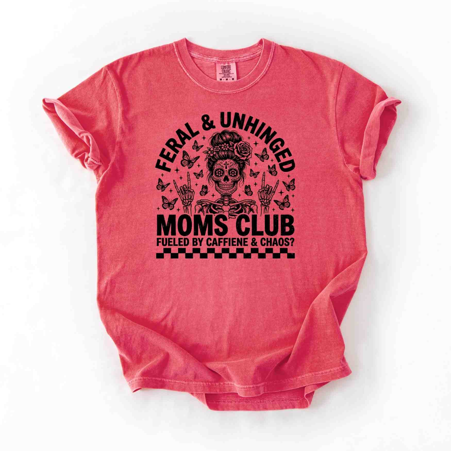 Feral & Unhinged Moms Club T-Shirt