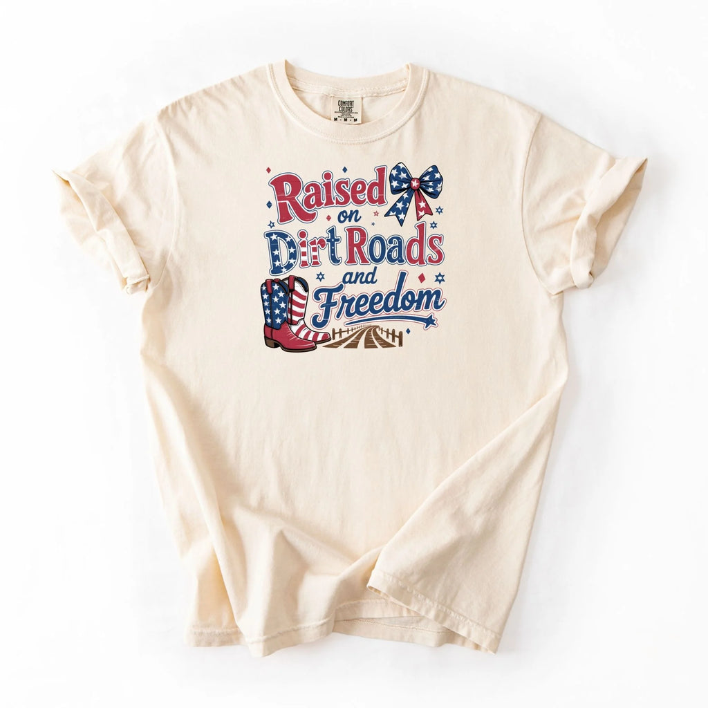 Raised on Dirt Roads and Freedom T-Shirt