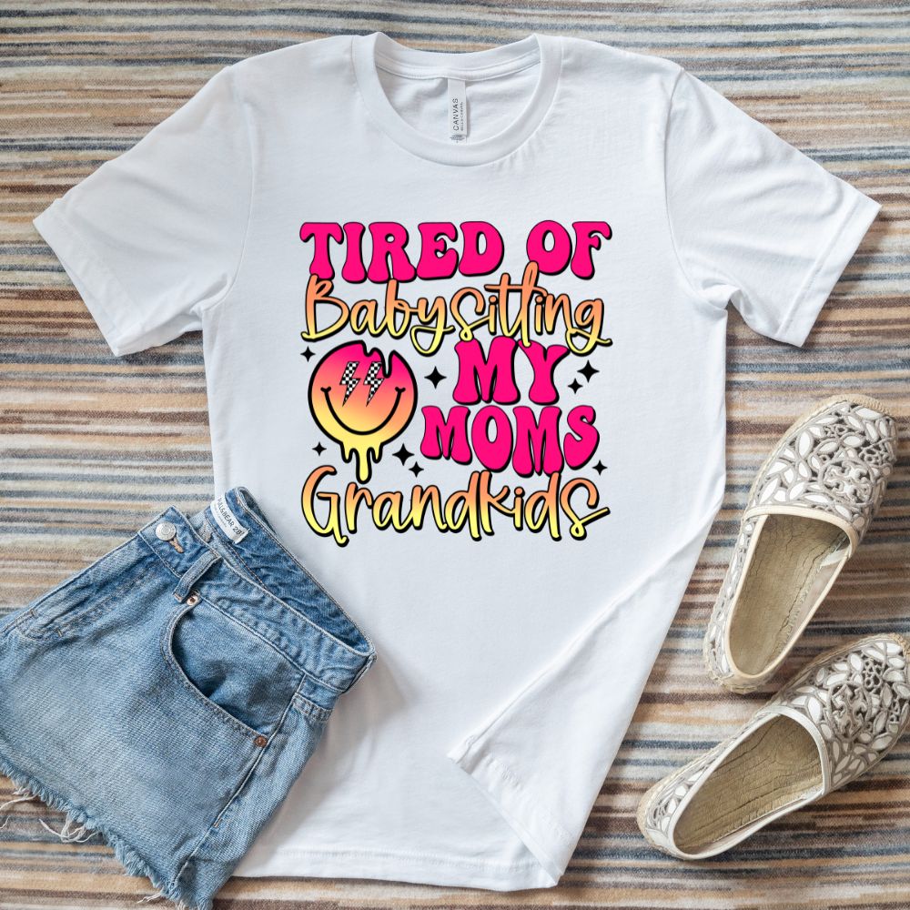 Tired of Babysitting My Mom's Grandkids T-Shirt