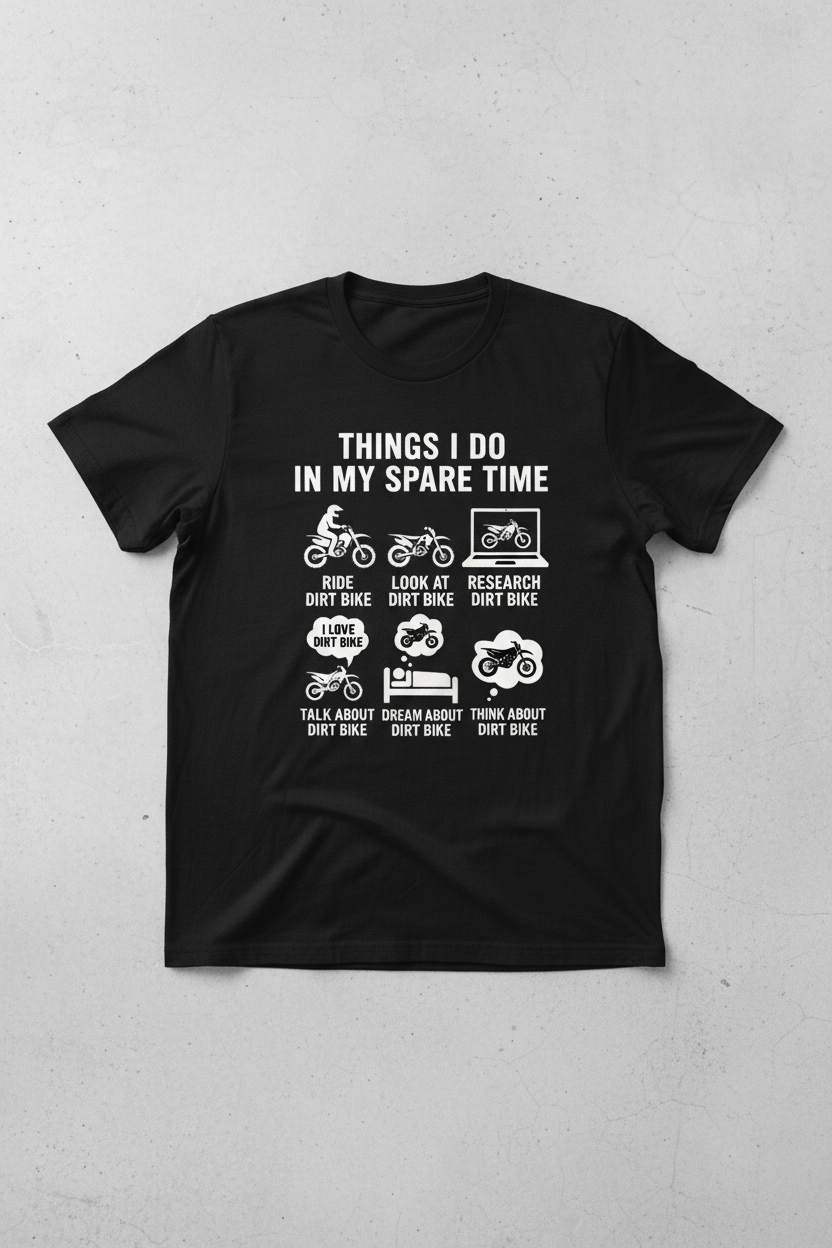 Things I Do In My Spare Time dirt bike white ink graphic on black t-shirt
