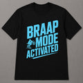 Braap Mode Activated T-Shirt