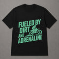 Fueled by Dirt and Adrenaline T-Shirt