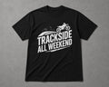 Trackside All Weekend T-Shirt