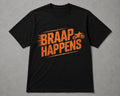 BRAAP Happens T-Shirt